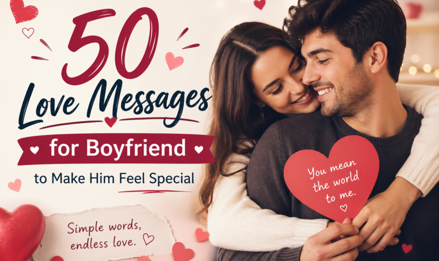 50 Love Messages for Boyfriend to Make Him Feel Special