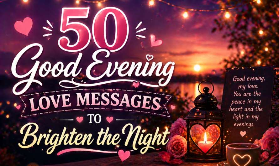50 Good Evening Love Messages to Brighten the Night