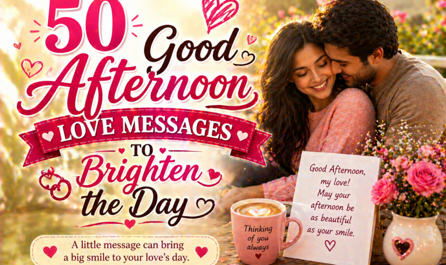 50 Good Afternoon Love Messages to Brighten the Day