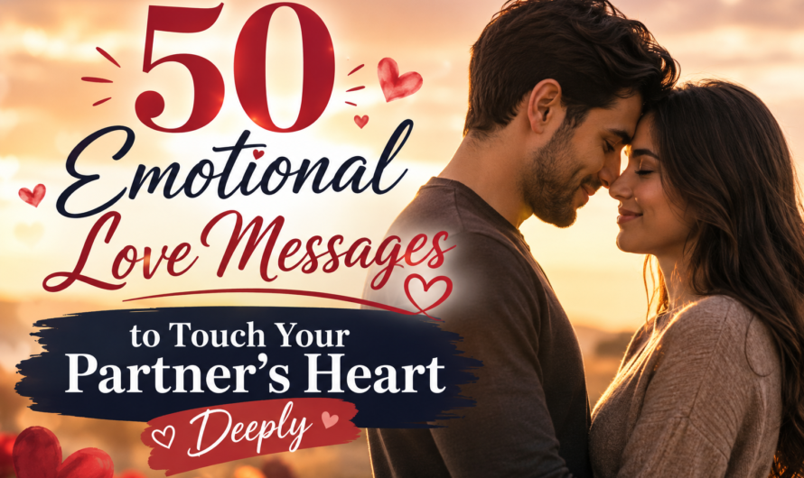 50 Emotional Love Messages to Touch Your Partner’s Heart Deeply