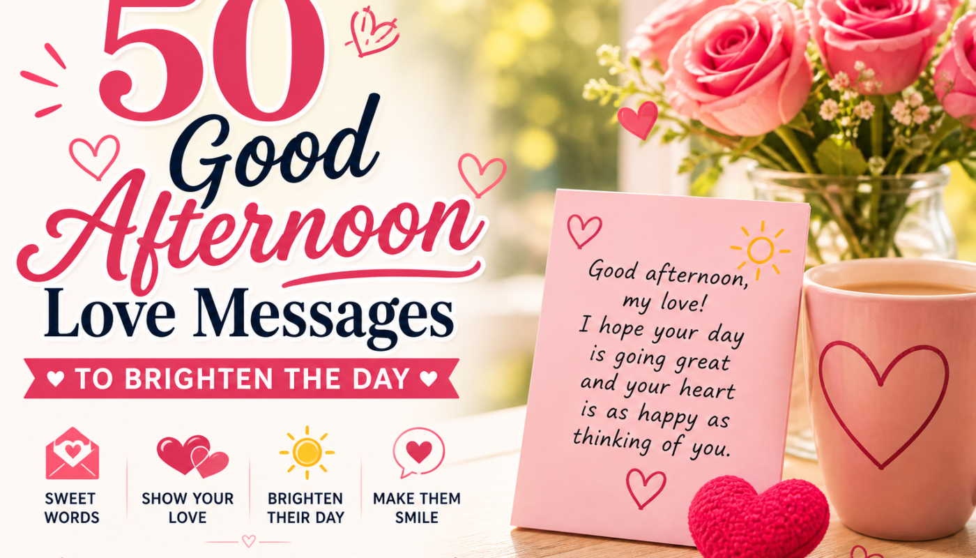50 Good Afternoon Love Messages to Brighten the Day