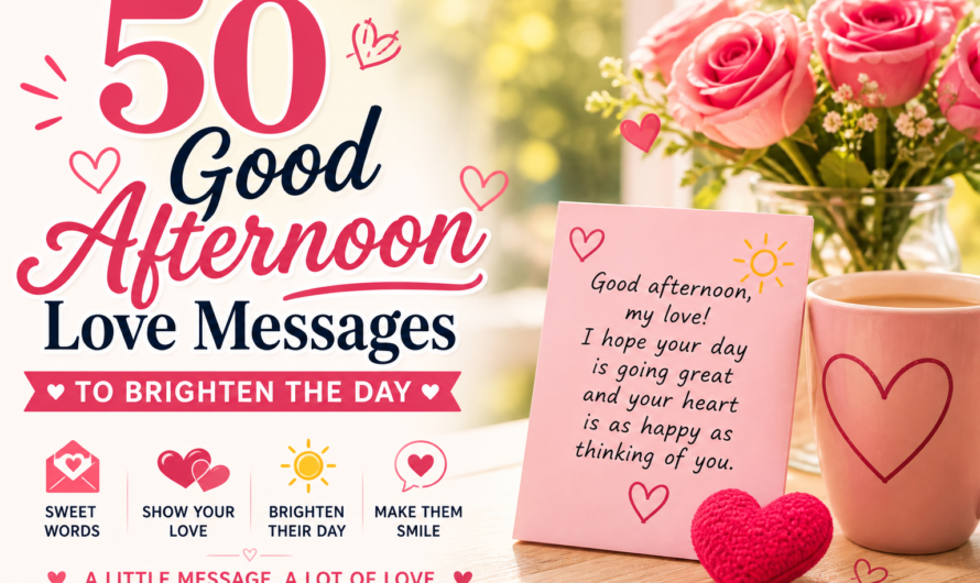 50 Good Afternoon Love Messages to Brighten the Day