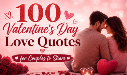 100 Valentine’s Day Love Quotes for Couples to Share