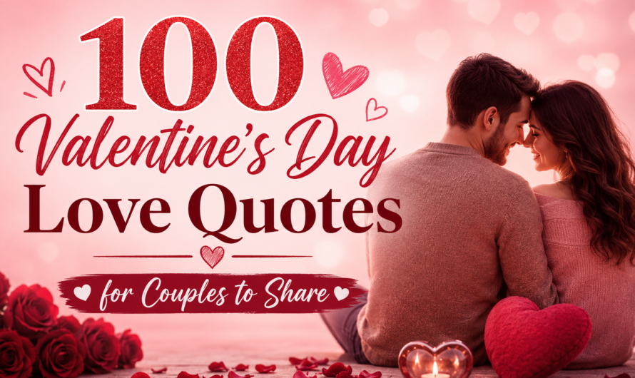 100 Valentine’s Day Love Quotes for Couples to Share