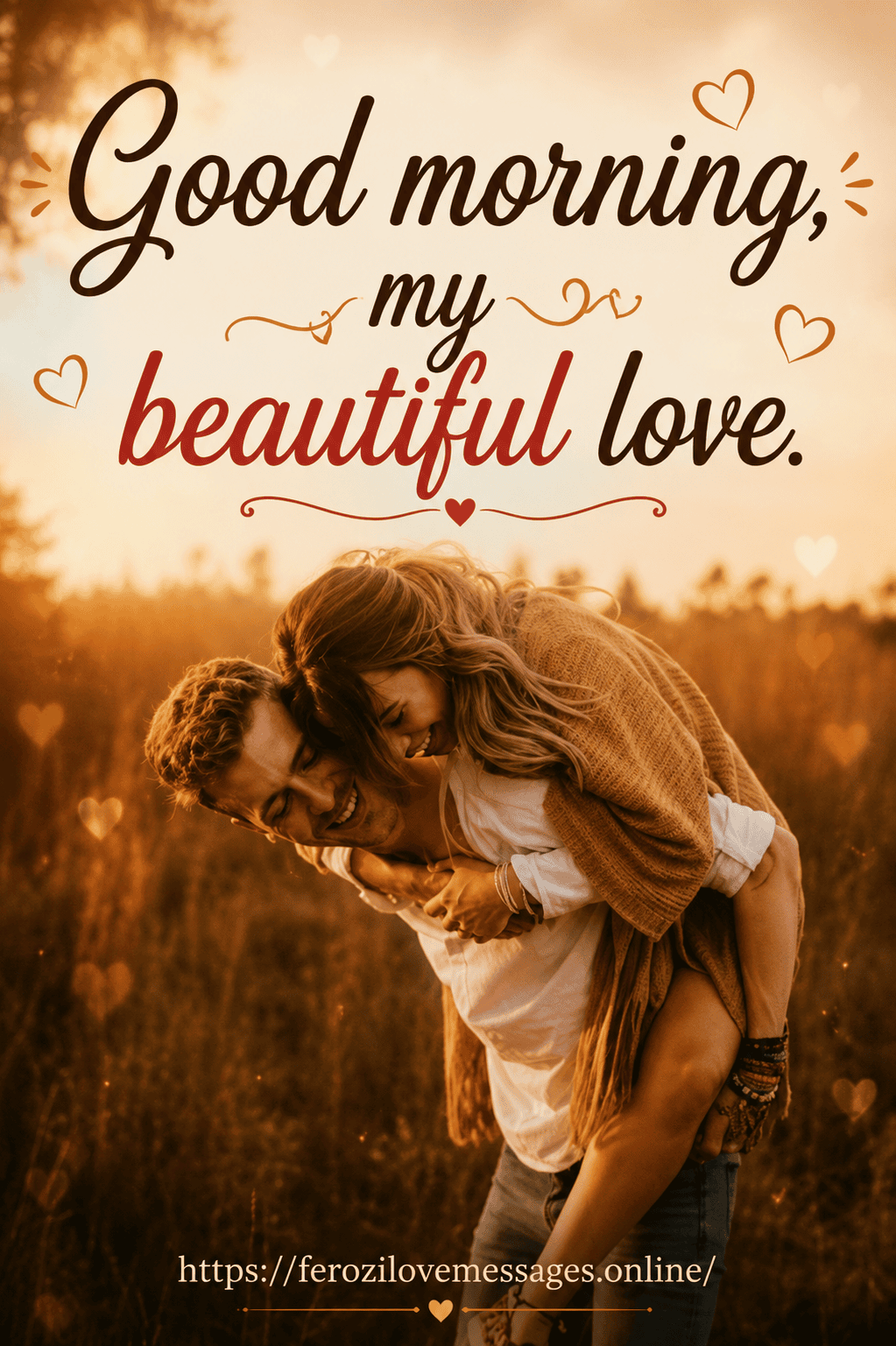 A smiling man giving a woman a piggyback ride in a sunlit outdoor field with script text reading "Good morning, my beautiful love." overlaid at the top.