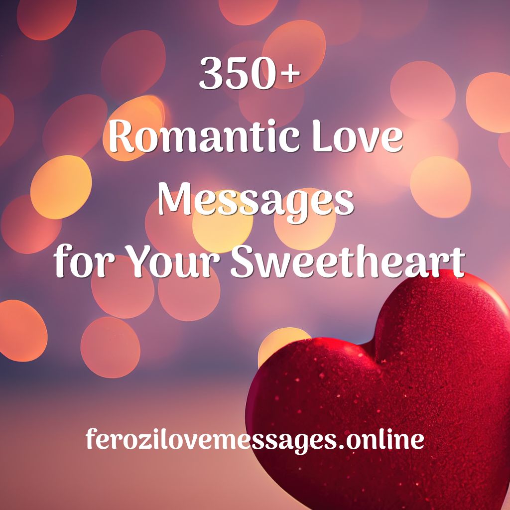 350+ Romantic Love Messages for Your Sweetheart